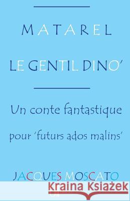 Matarel le gentil Dino' Moscato, Jacques 9782759903245 Vasca - Upblisher