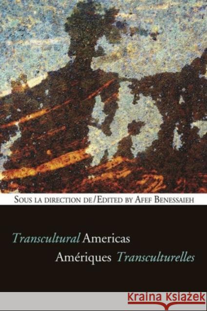 Amériques Transculturelles - Transcultural Americas Benessaieh, Afef 9782760307216 University of Ottawa Press