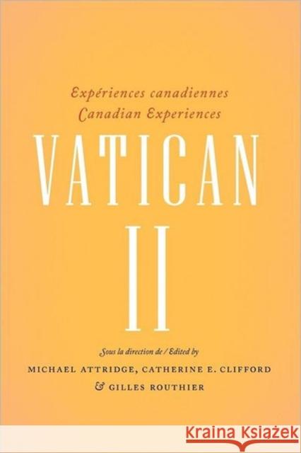 Vatican II: Experiences Canadiennes - Canadian Experiences Attridge, Michael 9782760307636 University of Ottawa Press