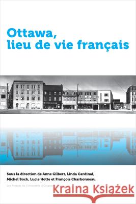 Ottawa, Lieu de Vie Français Gilbert, Anne 9782760325753 University of Ottawa Press