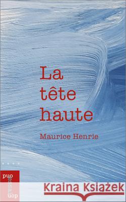 La Tête Haute Henrie, Maurice 9782760334915 University of Ottawa Press