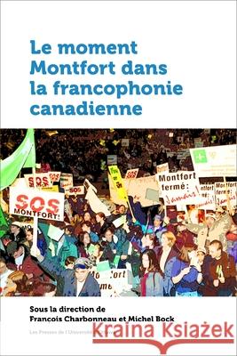 Le Moment Montfort Dans La Francophonie Canadienne Fran?ois Charbonneau Marcel Martel Serge Miville 9782760339361