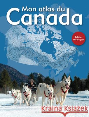Mon Atlas Du Canada Qu 9782764434505 Quebec Amerique