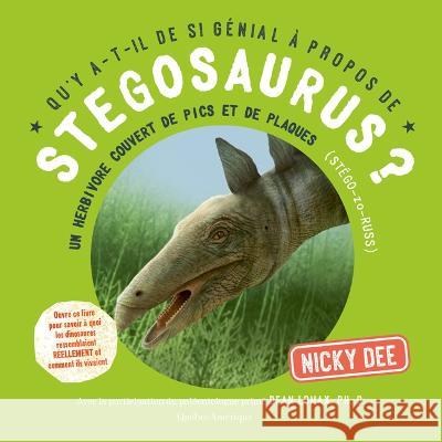 Qu'y A-T-Il de Si G?nial ? Propos de Stegosaurus? Nicky Dee 9782764446928 Quebec Amerique