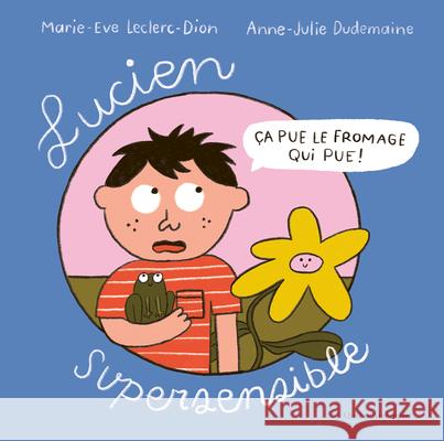 Lucien Supersensible Marie-Eve Leclerc-Dion Anne-Julie Dudemaine 9782764452462