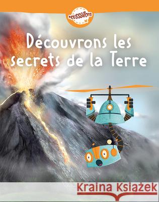 D?couvrons Les Secrets de la Terre Qu?bec Am?rique 9782764453032 Quebec Amerique