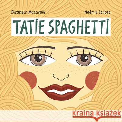 Tatie Spaghetti Elisabeth Massicoli No?mie Eclipse 9782764455616