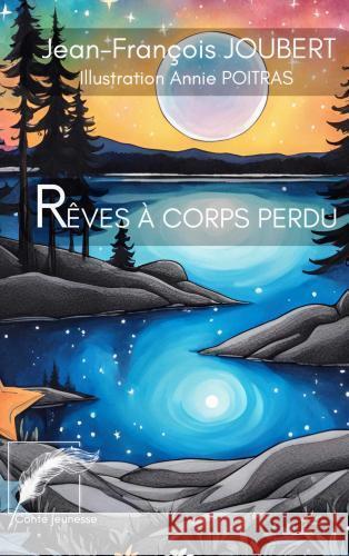 Rêves à corps perdu Joubert, Jean-François 9782765485247