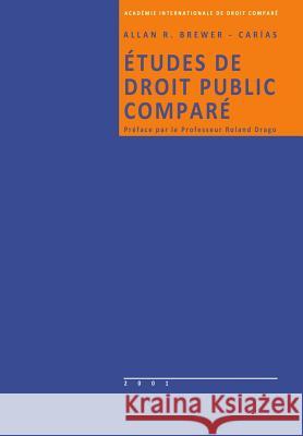 Études de Droit Public Comparé Brewer-Carias, Allan R. 9782802714996 Fundacion Editorial Juridica Venezolana