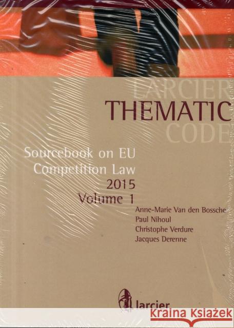 Sourcebook on EU Competition Law Jacques Derenne, Paul Nihoul, Christophe Verdure, Anne-Marie van den Bossche 9782804473884 Larcier