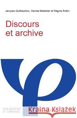 Discours et archive Jacques Guilhaumou Denise Maldidier Regine Robin 9782804721398