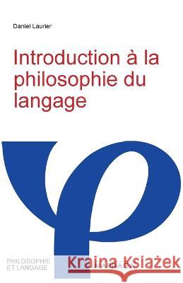 Introduction a la philosophie du langage Daniel Laurier   9782804721459