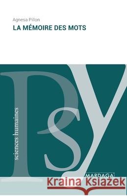 La mémoire des mots Pillon, Agnesa 9782804722371 Mardaga Fonds