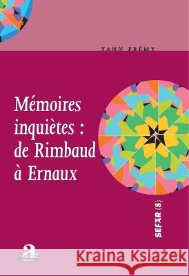 M?moires inqui?tes: de Rimbaud ? Ernaux Yann Fr?my 9782806101839