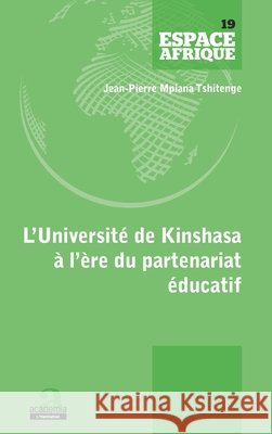 Universite de Kinshasa a l'Ere Du Partenariat Educatif (L') Mpiana Tshitenge, Jean-Pierre 9782806103444 Academia