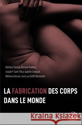 La fabrication des corps dans le monde Damus, Obrillant 9782806105325 Academia