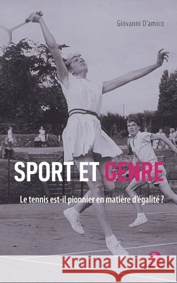 Sport et genre: Le tennis est-il pionnier en matière d'égalité ? D'Amico, Giovanni 9782806105523