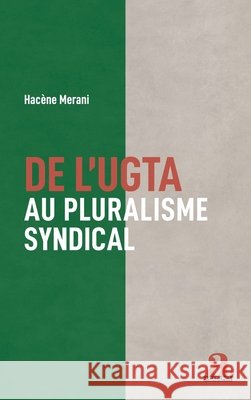 De l'UGTA au pluralisme syndical Merani Hacene 9782806106148 Academia