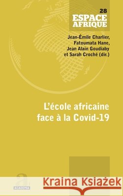 L'école africaine face à la Covid-19 Goudiaby Jean Alain, Hane, Fatoumata, Charlier, Jean-Emile 9782806106469 Academia