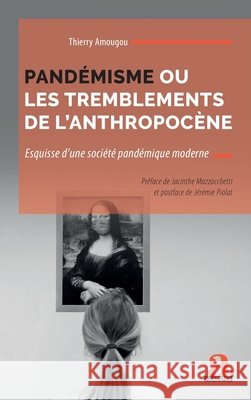 Pandémisme ou les tremblements de l'anthropocène: Esquisse d'une société pandémique moderne Amougou Thierry Joseph 9782806106759 Academia