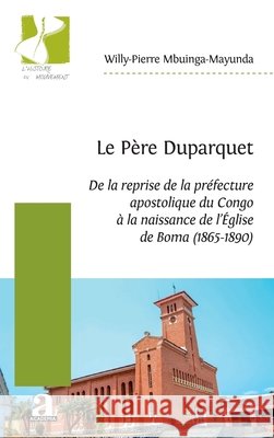 Le Père Duparquet Mbuinga-Mayunda, Willy-Pierre 9782806106810 Academia