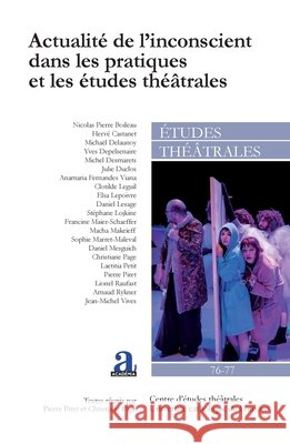 Actualit? de l'inconscient dans les pratiques et les ?tudes th??trales Pierre Piret Christiane Page 9782806138118 Academia