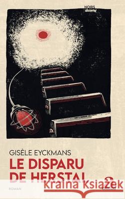 Le disparu de Herstal Gis?le Eyckmans 9782806138262 Academia