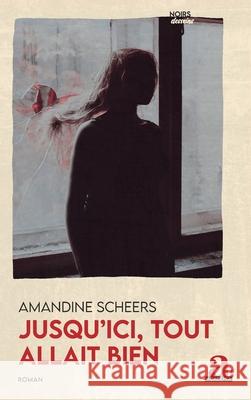 Jusqu'ici, tout allait bien Amandine Scheers 9782806138415 Academia