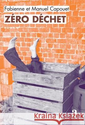 Z?ro d?chet: Le guide du crime ?coresponsable Fabienne Capouet Manuel Capouet 9782806138989 Academia