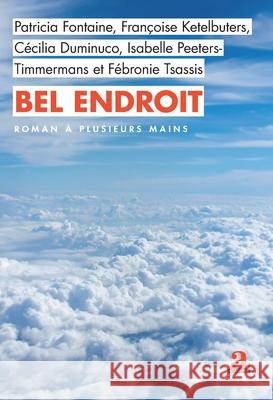 Bel endroit Patricia Fontaine Fran?oise Ketelbuters C?cilia Duminuco 9782806139733 Academia