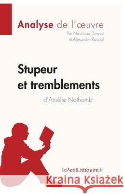 Stupeur et tremblements d'Amélie Nothomb (Analyse de l'oeuvre): Comprendre la littérature avec lePetitLittéraire.fr Dewez, Nausicaa 9782806214058 Lepetitlittraire.Fr