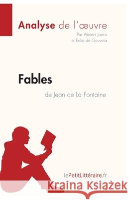 Fables de Jean de La Fontaine (Analyse de l'oeuvre): Analyse complète et résumé détaillé de l'oeuvre Lepetitlitteraire, Vincent Jooris, Erika de Gouveia 9782806237521