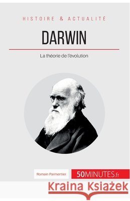 Darwin: La théorie de l'évolution 50minutes, Romain Parmentier 9782806256522