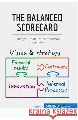 The Balanced Scorecard: Turn your data into a roadmap to success 50minutes 9782806269379