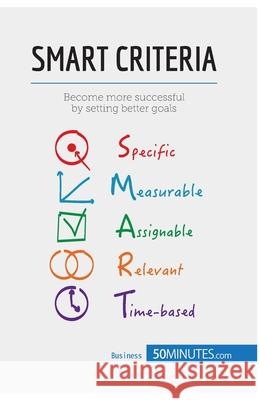 The SMART Criteria: The SMART way to set objectives 50minutes Com 9782806270665 50minutes.com