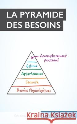 La pyramide de Maslow: Comprendre et classifier les besoins humains 50minutes, Pierre Pichère 9782806270764 50minutes.Fr
