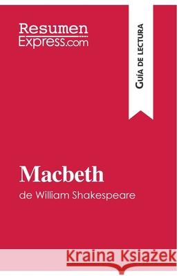 Macbeth de William Shakespeare (Guía de lectura): Resumen y análisis completo Resumenexpress 9782806272065 Resumenexpress.com