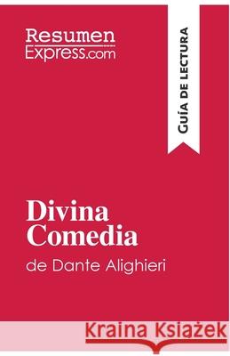 Divina Comedia de Dante Alighieri (Guía de lectura): Resumen y análsis completo Resumenexpress 9782806272270 Resumenexpress.com