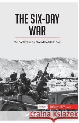 The Six-Day War: The Conflict that Re-Shaped the Middle East 50minutes 9782806273093