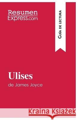 Ulises de James Joyce (Guía de lectura): Resumen y análisis completo Resumenexpress 9782806281425 Resumenexpress.com