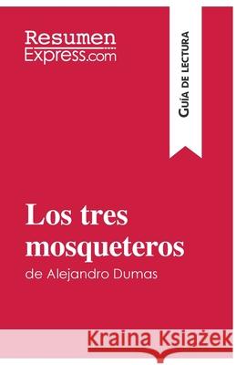 Los tres mosqueteros de Alejandro Dumas (Guía de lectura): Resumen y análisis completo Resumenexpress 9782806282491 Resumenexpress.com