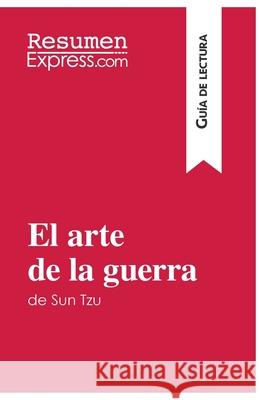El arte de la guerra de Sun Tzu (Guía de lectura): Resumen y análisis completo Resumenexpress 9782806282576 Resumenexpress.com