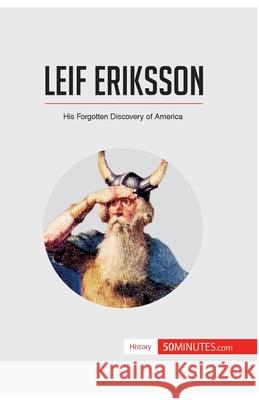 Leif Eriksson: His Forgotten Discovery of America 50minutes 9782806282903