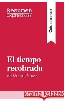 El tiempo recobrado de Marcel Proust (Guía de lectura): Resumen y análisis completo Resumenexpress 9782806283061 Resumenexpress.com