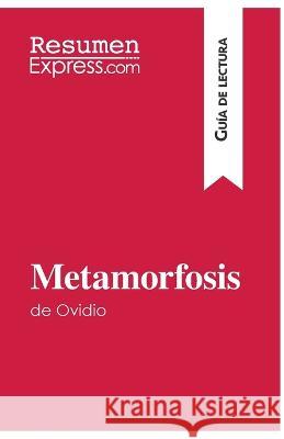 Metamorfosis de Ovidio (Guía de lectura): Resumen y análisis completo Resumenexpress 9782806283078 Resumenexpress.com