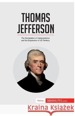 Thomas Jefferson: The Declaration of Independence and the Expansion of US Territory 50minutes 9782806283092