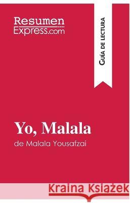 Yo, Malala de Malala Yousafzai (Guía de lectura): Resumen y análisis completo Resumenexpress 9782806283122 Resumenexpress.com