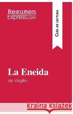 La Eneida de Virgilio (Guía de lectura): Resumen y análisis completo Resumenexpress 9782806283177 Resumenexpress.com