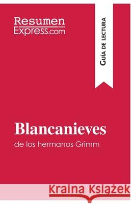 Blancanieves de los hermanos Grimm (Guía de lectura): Resumen y análisis completo Resumenexpress 9782806283504 Resumenexpress.com