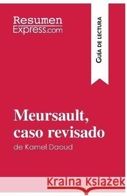 Meursault, caso revisado de Kamel Daoud (Guía de lectura): Resumen y análisis completo Resumenexpress 9782806283924 Resumenexpress.com